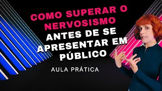 COMO SUPERAR O NERVOSISMO ANTES DE SE APRESENTAR EM PÃšBLICO  AULA PRÃTICA 001 [upl. by Enomsed]