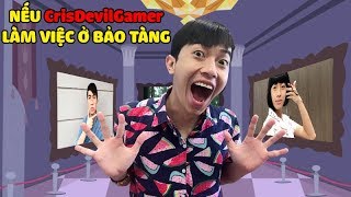 NẾU CrisDevilGamer LÀM VIỆC Ở BẢO TÀNG [upl. by Asinla]