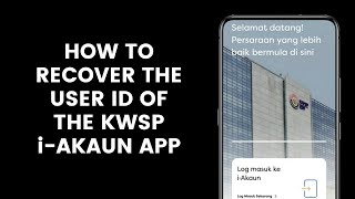 How to Recover the User ID of the KWSP iAkaun App l EPF Employee Provident Fund [upl. by Sander]