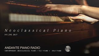 Andante Piano Radio • 247 Live Neoclassical Piano Music to help you Relax Sleep Study [upl. by Ilrebmik]