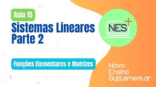 Funções Elementares e Matrizes  Aula 15  Sistemas Lineares parte 2 [upl. by Nolie]