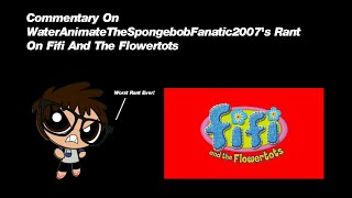 Noggins Commentaries 19 WaterAnimateTheSpongebobFanatic2007s Rant On Fifi And The Flowertots [upl. by Reahard]