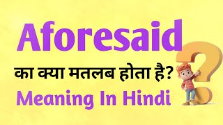 Aforesaid meaning in Hindi  Aforesaid ka matlab kya hota hai  English to hindi [upl. by Enyawed841]