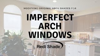 Modifying Original Arch Shades for Imperfect Arch Windows  Redi Shade [upl. by Ayt]