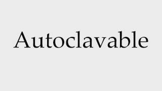 How to Pronounce Autoclavable [upl. by Anatsirhc]