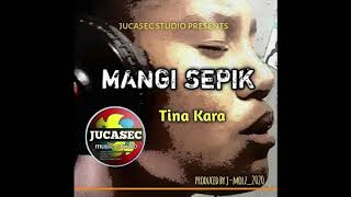 MANGI SEPIK Tina Kara 2020 [upl. by Aniroz]