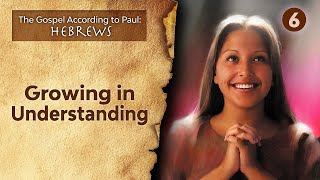 Sabbath Bible Lesson 6 Growing in Understanding  The Gospel According to Paul Hebrews [upl. by Aleel]