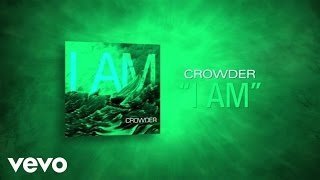 Crowder  I Am Lyric Video [upl. by Bakerman]