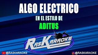 Algo Electrico  Aditus  Version Karaoke [upl. by Assylem]