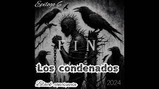 EPILOGO 6 LOS CONDENADOS 🧟‍♀️ BLACK CONCIENCIA [upl. by Malley985]