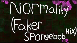 quotNormalityquot  Faker SpongeBob Mix [upl. by Vedetta997]