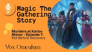 Magic the Gathering Story  Murders at Karlov Manor Episode 7  Rot Before Recovery [upl. by Frankie425]