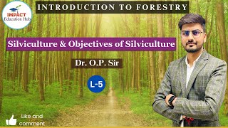 Silviculture  objectives of Silviculture  Introduction to Forestry  Forestry for BSc Ag II [upl. by Akiv670]