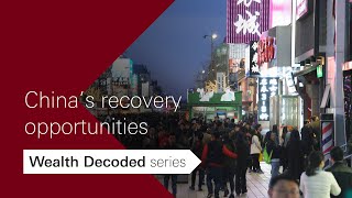 China’s recovery opportunities Wealth Decoded Series [upl. by Arabele738]