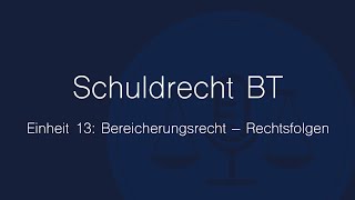 Schuldrecht BT Folge 13 Bereicherungsrecht – Rechtsfolgen [upl. by Walli]