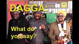 Dagga What do you say [upl. by Otero]