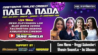 🔴LIVE NAELA NADA II DESA PLAYANGAN GEBANG CIREBON II KAMIS 26 SEPTEMBER 2024 [upl. by Nicram375]