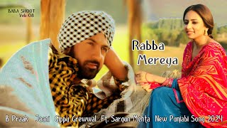 Rabba Mereya HD Video  B Praak  Jaani  Gippy Grewwal  Ft Sargun Mehta  New Punjabi Song 2024 [upl. by Phippen304]