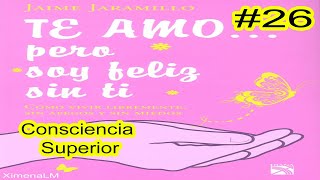 AudioLibro Español Latino  Te amo pero soy feliz sin ti Jaime Jaramillo Cap26 quotConscienciaquot [upl. by Eserahc]