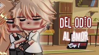 • Del odio al amor  Miniserie — Cap1 • Lov3rmind  especial 30 subs [upl. by Sadirah864]