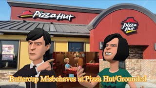 Buttercup Misbehaves at Pizza HutGrounded [upl. by Suirred]