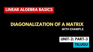 Diagonalization of a Matrix  Telugu  Linear Algebra Pt3 [upl. by Narmi528]