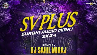 SV PLUS SOUND MIRAJ  NEW SONG 2024  DJ SAHIL MIRAJ MOB 9766683137 [upl. by Joashus749]