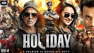 Holiday  A Soldier is Never Off Duty 2014  Action Thriller Movie  Akshay Kumar Sonakshi Sinha [upl. by Zenger220]