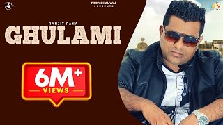 GHULAMI Full Video RANJIT RANA  New Punjabi Songs 2018  Latest Punjabi Songs 2018 [upl. by Novyaj]