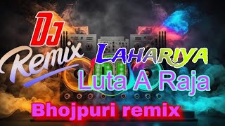 Lahariya luta a raja Bhojpuri dj remix song  power jbl bass  djremix [upl. by Lokkin151]