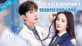 EngSub The Cold Doctors Search for Love EP16｜Chinese drama｜Zhang Binbin  Yang Mi [upl. by Nnaael]