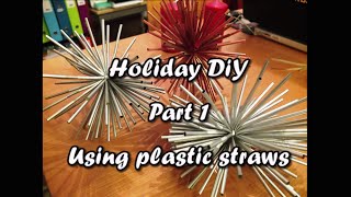 Holiday DIY  Part 1 Using Plastic Straws  Something on Everything [upl. by Nhguavoj]