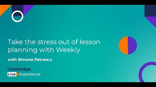 Take the stress out of lesson planning with Weekly  Cambridge Live Experience [upl. by Teiluj]