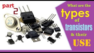 What are the types of transistors amp their use  part 2 [upl. by Annehs]