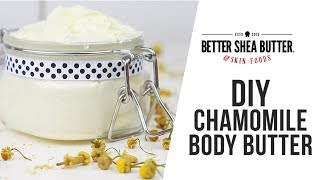 DIY Chamomile Body Butter with Mango and Kokum Butter [upl. by Hauger]