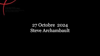 27 Octobre 2024 Steve Archambault [upl. by Cash]