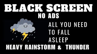 All You Need To Fall Asleep With Amazing Heavy Rain amp Real Thunder  Black Screen • No Ads [upl. by Irej192]