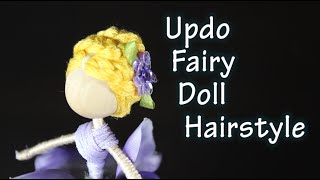 DIY Tutorial On How To Make A Braided Updo Hairstyle For A Fairy Doll [upl. by Aeslehs793]