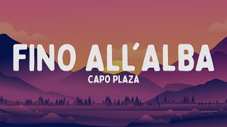 Capo Plaza  Fino AllAlba TestoLyrics [upl. by Frodeen]