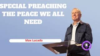 Special Preaching The Peace We All Need  Minister Max Lucado [upl. by Ennaeilsel]