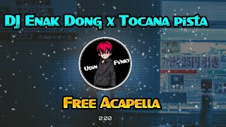 Dj Enak Dong X Tocana Pista Free Acapella [upl. by Benedic]