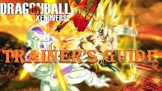 Dragon Ball Xenoverse  Trainers Guide [upl. by Nedry231]