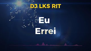 DJ LKS RIT PAGODE  EU ERREI  VERSÃO 5 musica sambapagode pagode [upl. by Cahilly]