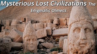 Mysterious Lost Civilizations The Enigmatic Olmecs [upl. by Mimi]