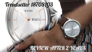 Titan Mens Analog Watch ll TITAN TRENDSETTER 1870SL03  REVIEW After using 2 Years  TITAN [upl. by Susannah769]