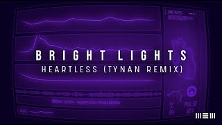 Bright Lights  Heartless TYNAN Remix [upl. by Yht]