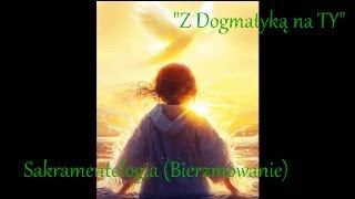 quotZ Dogmatyką na TYquot  Sakramentologia Bierzmowanie [upl. by Ysied]