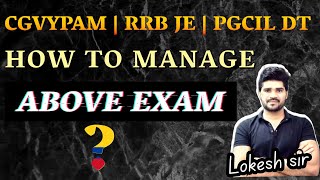 How To Manage  Best Plan  CGVYPAM  RRB JE  PGCIL DT  Lokesh sir [upl. by Vacla]