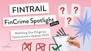 FINTRAIL FinCrime Spotlight  Wolfsberg Due Diligence Questionnaire Updates 2023 [upl. by Yaja]