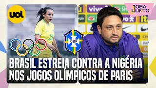 🔴 SELEÇÃO BRASILEIRA FEMININA ESTREIA CONTRA NIGÉRIA COMO ESTÃO OS GRUPOS DAS OLIMPÍADAS DE PARIS [upl. by Cissy530]